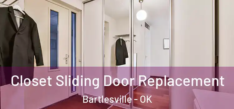  Closet Sliding Door Replacement Bartlesville - OK
