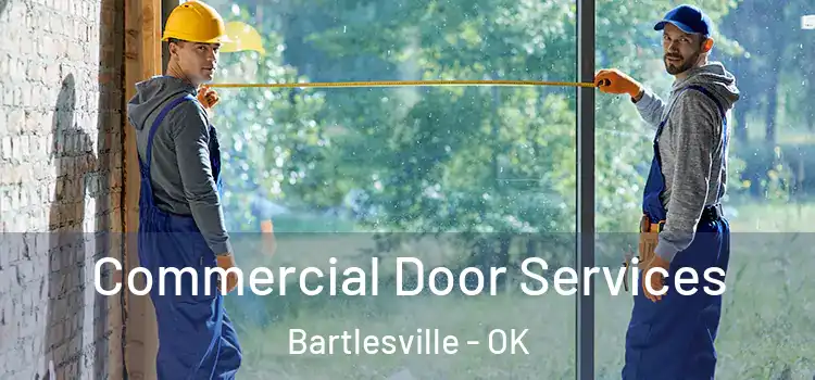 Commercial Door Services Bartlesville - OK