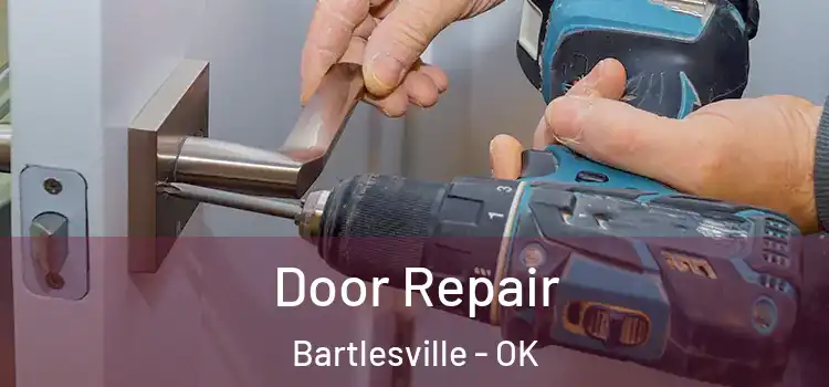 Door Repair Bartlesville - OK