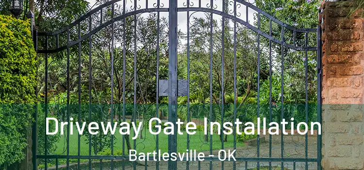 Driveway Gate Installation Bartlesville - OK
